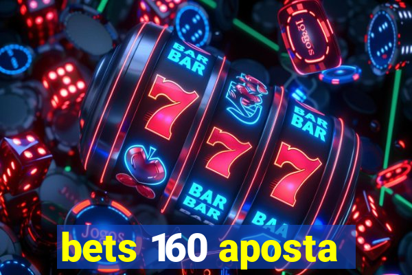 bets 160 aposta